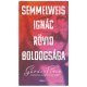 Semmelweis Ignác rövid boldogsága   18.95 + 1.95 Royal Mail